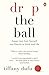 Drop the Ball by Tiffany Dufu