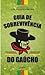 Guia de Sobrevivência do Gaúcho