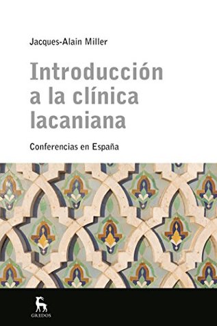 Introducción a la clínica lacaniana: Conferencias en España (ESCUELA LACANIANA nº 1) (Spanish Edition)