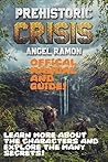 Prehistoric Crisis: The Official Manual and Secrets Guide Prehistoric Crisis: The Official Manual and Secrets Guide