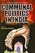 COMMUNAL POLITICS IN INDIA