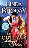The Outlaw's Mail Order Bride by Linda Broday The Outlaw's Mail Order Bride by Linda Broday