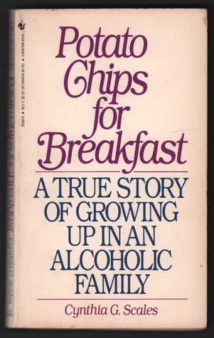 Potato Chips for Breakfast: A True Story of Growing Up in an Alchoholic Family