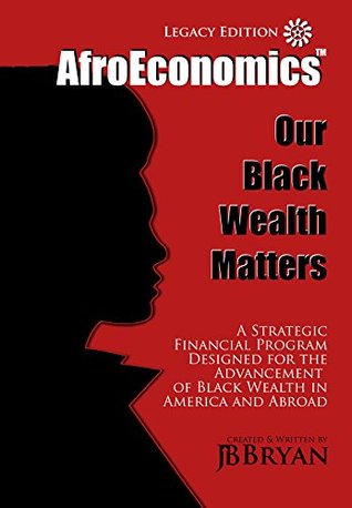 AfroEconomics: Our Black Wealth Matters (Legacy Edition)