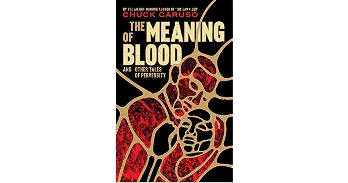 The Meaning of Blood and Other Tales of Perversity by