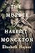 The Murder of Harriet Monckton by Elizabeth Haynes