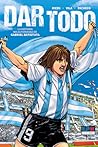 Dar Todo: La historia no autorizada de Gabriel Batistuta
