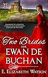 Two Brides for Ewan de Buchan by E. Elizabeth Watson