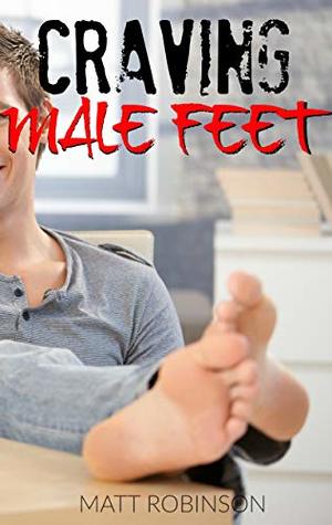 CRAVING MALE FEET: First Time Gay Foot Fetish Short Stories (Kindle Edition)