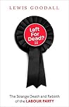 Left for Dead?: The Strange Death and Rebirth of the Labour Party Book cover for Left for Dead?: The Strange Death and Rebirth of the Labour Party