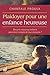 Plaidoyer pour une enfance heureuse (French Edition)
