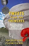TWEETS FROM THE TRENCHES by Jacqueline Carmichael TWEETS FROM THE TRENCHES by Jacqueline Carmichael