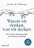 Warum wir denken, was wir denken: Wie unsere Überzeugungen und Mythen entstehen (German Edition)