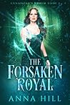 The Forsaken Royal by Anna Hill