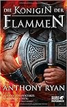 Die Königin der Flammen by Anthony Ryan