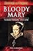 Bloody Mary: Tudor Terror, ...