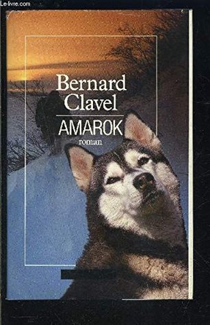Amarok Le Royaume Du Nord 4 By Bernard Clavel