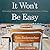 It Won't Be Easy: An Exceedingly Honest (and Slightly Unprofessional) Love Letter to Teaching