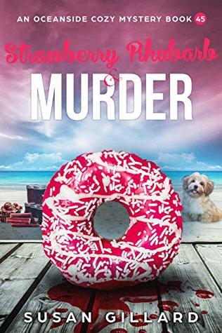 Strawberry Rhubarb & Murder (Oceanside Cozy #45)