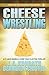 Cheese Wrestling