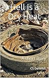 Hell is a Dry Heat by C.S. DeWildt