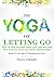 The Yoga of Letting Go: How...