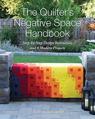 The Quilter's Negative Space Handbook: Step-by-Step Design Instruction and 8 Modern Projects (Paperback)