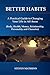 Better Habits: A Practical Guide to Changing Your Life in All Areas (Body, Health, Money, Relationship, Personality and Character) (Business book Book 1)