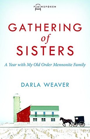 Gathering of Sisters: A Year with My Old Order Mennonite Family (Paperback)