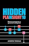 Hidden In Plain Sight 10: How To Program A Quantum Computer Book cover for Hidden In Plain Sight 10: How To Program A Quantum Computer