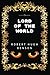 Lord Of The World by Robert Hugh Benson