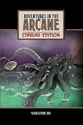Adventures in the Arcane — Cthulhu Edition