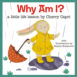 Why Am I?: Because You Are! a Little Life Lesson by Cherry Capri