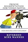 Prison Segmentation For Video Notes: For Spouses and Children