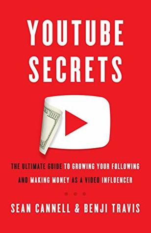 YouTube Secrets: The Ultimate Guide to Growing Your Following and Making Money as a Video Influencer (Kindle Edition)
