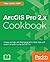 ArcGIS Pro 2.x Cookbook: Cr...