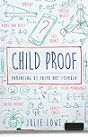 Child Proof by Julie Lowe Child Proof by Julie Lowe