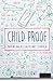 Child Proof: Parenting By Faith, Not Formula