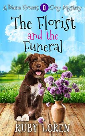 The Florist and the Funeral (Diana Flowers Floriculture Mysteries #0.5)