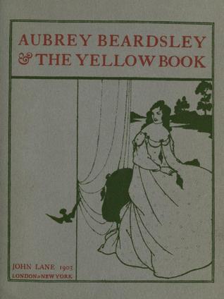Aubrey Beardsley and the Yellow Book (Hardcover)