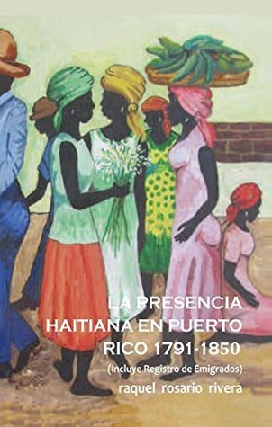 La presencia haitiana en Puerto Rico 1791-1850 (Paperback)