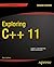 Exploring C++ 11 (Expert's Voice in C++)