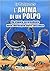 L'anima di un polpo. Un viaggio sorprendente nelle meraviglie della coscienza
