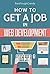 How to Get a Job in Web Dev...