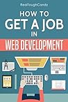 How to Get a Job in Web Development: The Ultimate Guide