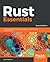Rust Essentials: A quick guide to writing fast, safe, and concurrent systems and applications, 2nd Edition