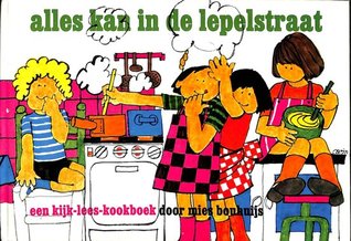Alles kan in de Lepelstraat ; een kijk-lees-kookboek. (Hardcover)