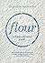 Flour: a comprehensive guide