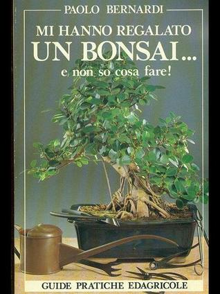 Mi hanno regalato un bonsai... E non so cosa fare!