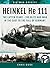 Heinkel He 111: The Latter ...